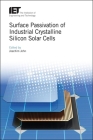 Surface Passivation of Industrial Crystalline Silicon Solar Cells (Energy Engineering) Cover Image