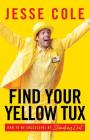 Find Your Yellow Tux: How to Be Successful by Standing Out By Jesse Cole Cover Image