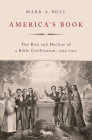 America's Book: The Rise and Decline of a Bible Civilization, 1794-1911 Cover Image