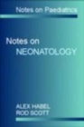 Notes on Paediatrics: Neonatology By Alex Habel, Rod Scott Cover Image