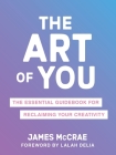 The Art of You: The Essential Guidebook for Reclaiming Your Creativity Cover Image