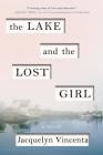 The Lake and the Lost Girl: A Novel By Jacquelyn Vincenta Cover Image