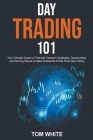 Day Trading 101: Your Ultimate Guide to Financial Freedom! Strategies, Opportunities, and Winning Moves to Make Substantial Profits Fro By Tom White Cover Image