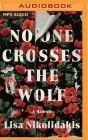 No One Crosses the Wolf By Lisa Nikolidakis, Lisa Nikolidakis (Read by) Cover Image