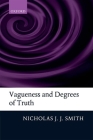 Vagueness and Degrees of Truth By Nicholas J. J. Smith Cover Image