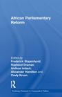 African Parliamentary Reform (Routledge Research in Comparative Politics) By Frederick Stapenhurst (Editor), Rasheed Draman (Editor), Andrew Imlach (Editor) Cover Image