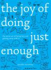 The Joy of Doing Just Enough: The Secret Art of Being Lazy and Getting Away with It By Jennifer McCartney Cover Image