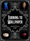 Turning to Wallpaper: Poems and Art Cover Image