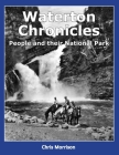 Waterton Chronicles: People and their National Park By Ray Djuff (Editor), Chris Morrison Cover Image
