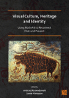 Visual Culture, Heritage and Identity: Using Rock Art to Reconnect Past and Present By Andrzej Rozwadowski (Editor), Jamie Hampson (Editor) Cover Image