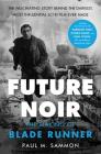 Future Noir Revised & Updated Edition: The Making of Blade Runner By Paul M. Sammon Cover Image