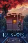 Rails West By J. L. Mulvihill, Anne Rosario (Cover Design by), Amanda Debord (Editor) Cover Image