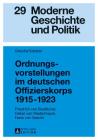 Ordnungsvorstellungen Im Deutschen Offizierskorps 1915-1923: Friedrich Von Boetticher, Oskar Von Niedermayer, Hans Von Seeckt (Moderne Geschichte Und Politik #29) Cover Image