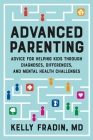 Advanced Parenting: Advice for Helping Kids Through Diagnoses, Differences, and Mental Health Challenges By Kelly Fradin Cover Image