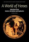 A World of Heroes: Selections from Homer, Herodotus and Sophocles (Reading Greek) Cover Image