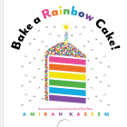 Bake a Rainbow Cake! By Amirah Kassem Cover Image
