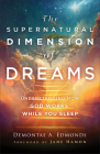 The Supernatural Dimension of Dreams: Understanding How God Works While You Sleep By Demontae A. Edmonds, Jane Hamon (Foreword by) Cover Image