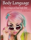 Body Language: How to Analyze and Read People Better By Sally Stephens Cover Image