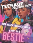 Teenage Coloring Book For Black Teenage Girls: SHE MY BESTIE: Detailed Drawings for Older Girls & Teenagers; Fun Creative Arts & Craft Teen Activity, Cover Image