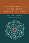 The Reconstruction of Religious Thought in Islam (Encountering Traditions) By Mohammad Iqbal, Javed Majeed (Introduction by) Cover Image