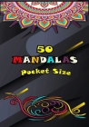 50 MANDALAS Pocket Size: Relaxing Patterns for Travellers designs animals, Mandalas and Flowers, adult coloring book for Women and Men By Coloring Books For Adults Cover Image