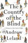 The Country of the Blind: A Memoir at the End of Sight By Andrew Leland Cover Image