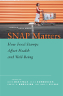 SNAP Matters: How Food Stamps Affect Health and Well-Being (Studies in Social Inequality) By Judith Bartfeld (Editor), Craig Gundersen (Editor), Timothy Smeeding (Editor), James Ziliak (Editor) Cover Image