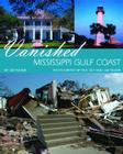 Vanished Mississippi Gulf Coast By Jim Frasier Cover Image