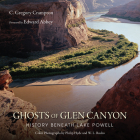Ghosts of Glen Canyon: History beneath Lake Powell By C Gregory Crampton (Revised by), Edward Abbey (Foreword by) Cover Image