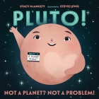Pluto!: Not a Planet? Not a Problem! (Our Universe #7) By Stacy McAnulty, Stevie Lewis (Illustrator) Cover Image
