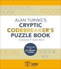 Alan Turing's Cryptic Codebreaker's Puzzle Book By Gareth Moore, John Dermot Turing (Introduction by) Cover Image