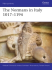 The Normans in Italy 1016–1194 (Men-at-Arms) By Raffaele D’Amato, Andrea Salimbeti, Florent Vincent (Illustrator) Cover Image
