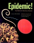 Epidemic! the World of Infectious Disease (American Museum of Natural History) By Rob DeSalle (Editor), American Museum of Natural History (Compiled by) Cover Image