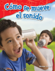 Cómo se mueve el sonido (Science: Informational Text) By Sharon Coan Cover Image