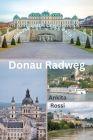 Donau Radweg (Danube River Cycle Path) By Ankita Rossi Cover Image