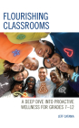 Flourishing Classrooms: A Deep Dive into Proactive Wellness for Grades 7-12 By Jeff Catania Cover Image