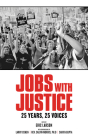 Jobs with Justice: 25 Years, 25 Voices By Eric Larson (Editor), Larry Cohen (Contributions by), Rev. Calvin Morris, PhD (Contributions by), Sarita Gupta (Contributions by) Cover Image