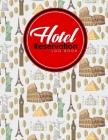 Hotel Reservation Log Book: Guest House Booking Form Template, Reservation Information System, Hotel Reservation Format, Room Reservation Form Tem By Rogue Plus Publishing Cover Image