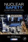 Nuclear Safety in Light Water Reactors: Severe Accident Phenomenology By Bal Raj Sehgal (Editor), Sarnet (Editor) Cover Image