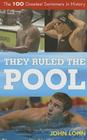They Ruled the Pool: The 100 Greatest Swimmers in History Volume 1 (Rowman & Littlefield Swimming #1) By John Lohn Cover Image