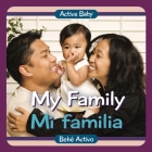 My Family / Mi Familia (Active Baby) By Chosen Spot Publishing (Editor), Paige Satterly (Illustrator), Yanitzia Canetti (Translator) Cover Image