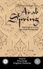 Interpreting the Arab Spring: Significance of the New Arab Awakening? By Priya Singh (Editor), Kingshuk Chatterjee (Editor) Cover Image