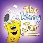The Worry Jar By Michelle White, Morgan McCune (Illustrator) Cover Image