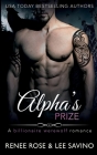Alpha's Prize: A Billionaire Werewolf Romance (Bad Boy Alphas #3) By Renee Rose, Lee Savino Cover Image