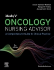 Mosby's Oncology Nursing Advisor: A Comprehensive Guide to Clinical Practice By Susan Maloney-Newton (Editor), Margie Hickey (Editor), Jeannine M. Brant (Editor) Cover Image