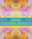 Vivek Singh's Indian Festival Feasts Cover Image