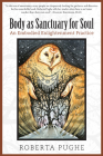 Body as Sanctuary for Soul: An Embodied Enlightenment Practice Cover Image