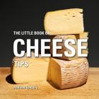 The Little Book of Cheese Tips (Little Books of Tips) By Andrew Langley Cover Image