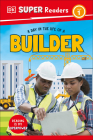DK Super Readers Level 1 A day in the Life of a Builder By DK Cover Image