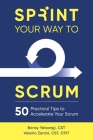 Sprint Your Way to Scrum: 50 Practical Tips to Accelerate Your Scrum By Bonsy Yelsangi, Valerio Zanini Cover Image